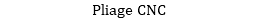 Pliage CNC