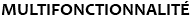 MULTIFONCTIONNALITÉ