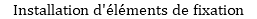 Installation d'éléments de fixation